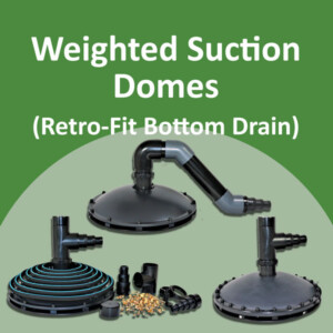 Retro Fit Bottom Pond Drains - Aerated/Weighted Suction Domes